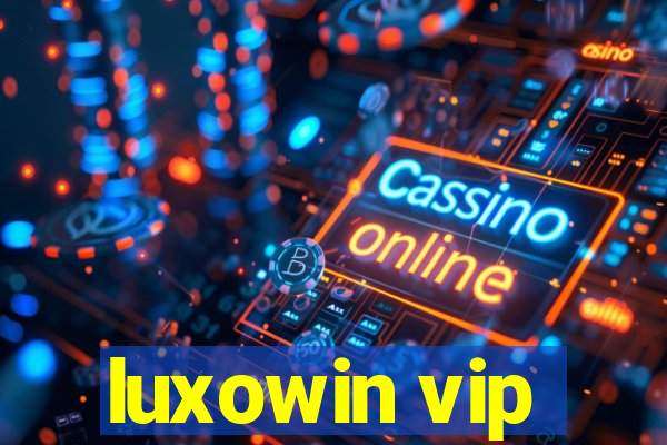 luxowin vip